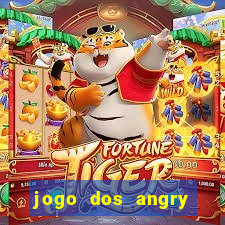 jogo dos angry birds rio